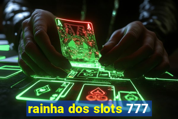 rainha dos slots 777